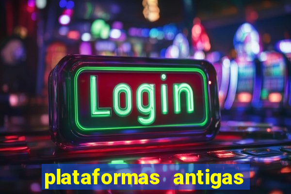 plataformas antigas de slots