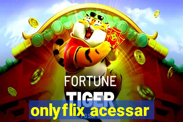 onlyflix acessar
