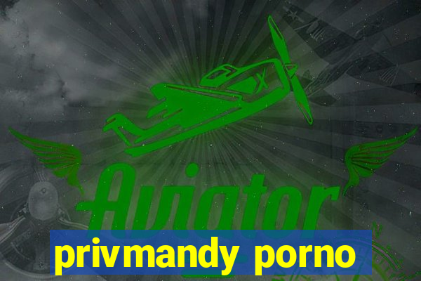 privmandy porno