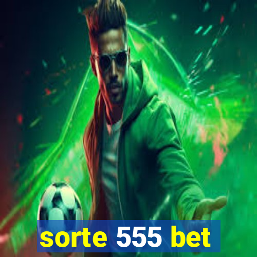 sorte 555 bet