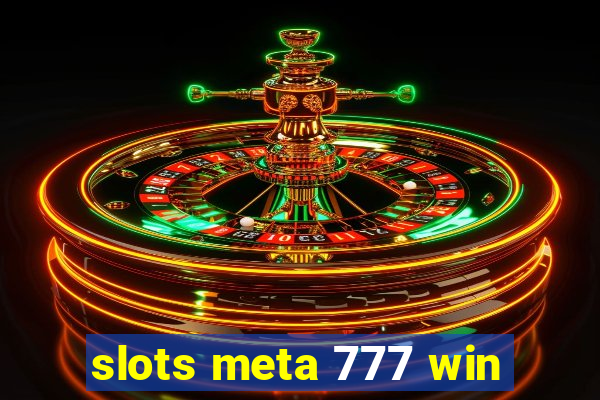 slots meta 777 win