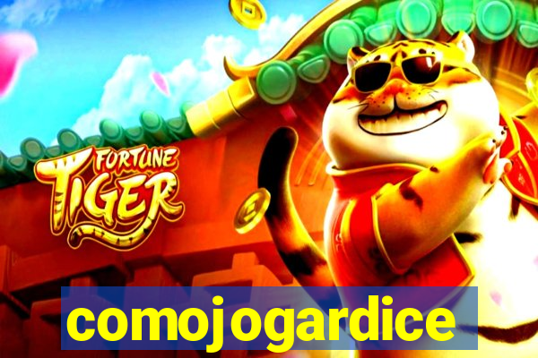 comojogardice