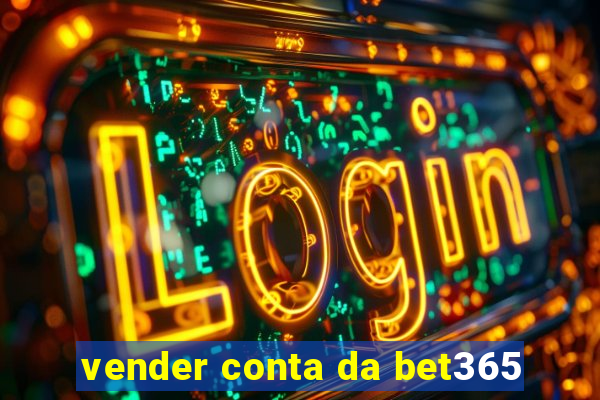 vender conta da bet365