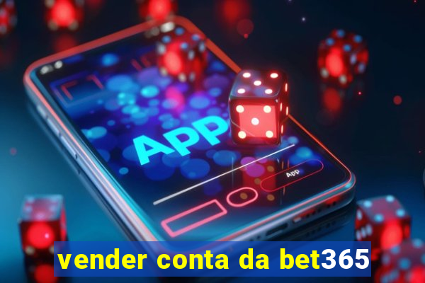 vender conta da bet365