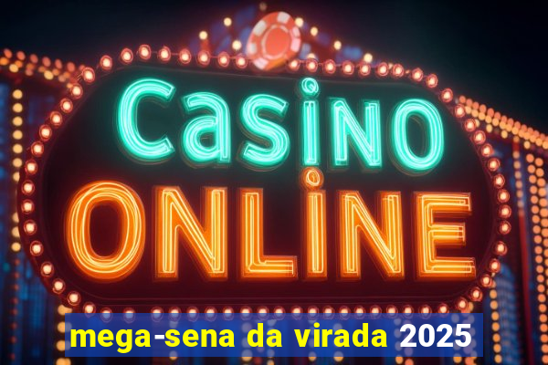 mega-sena da virada 2025