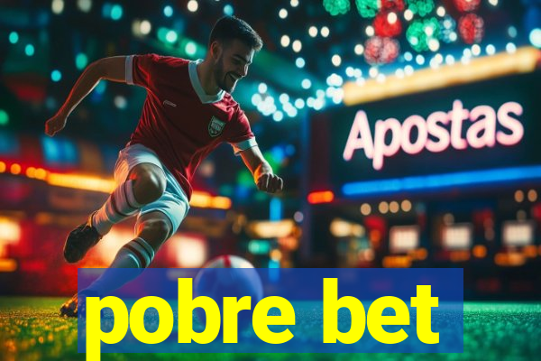 pobre bet