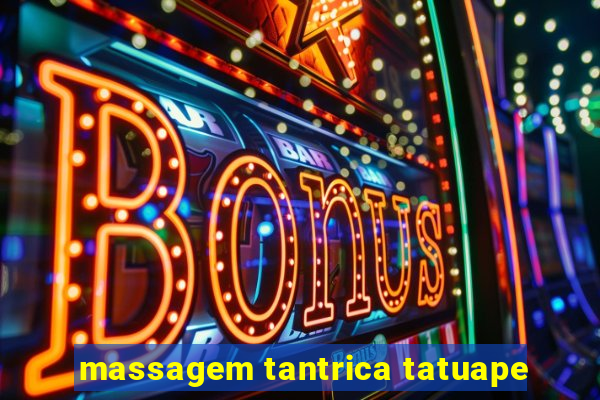 massagem tantrica tatuape