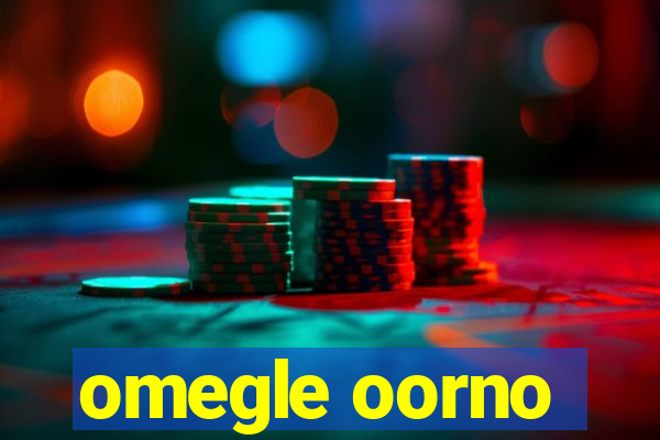 omegle oorno