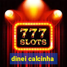 dinei calcinha