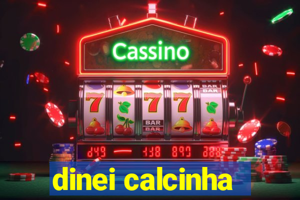 dinei calcinha