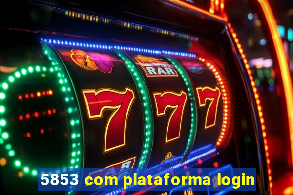 5853 com plataforma login