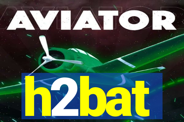 h2bat