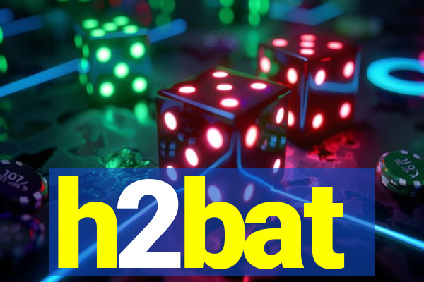 h2bat