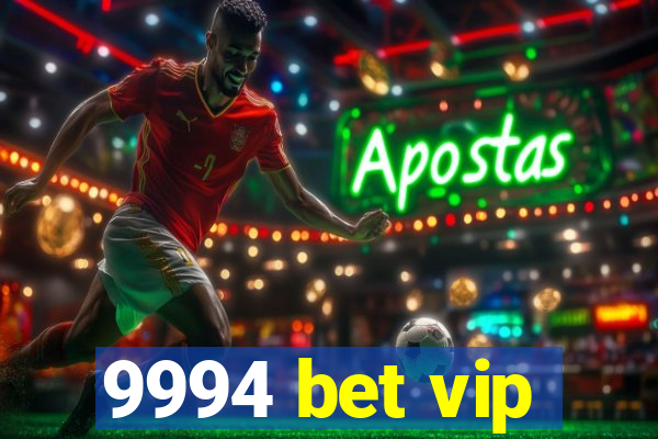 9994 bet vip