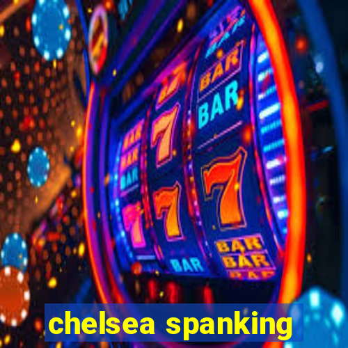 chelsea spanking