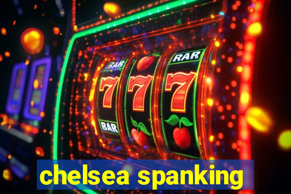 chelsea spanking