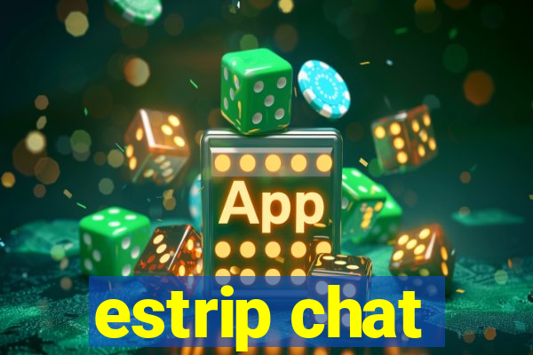estrip chat