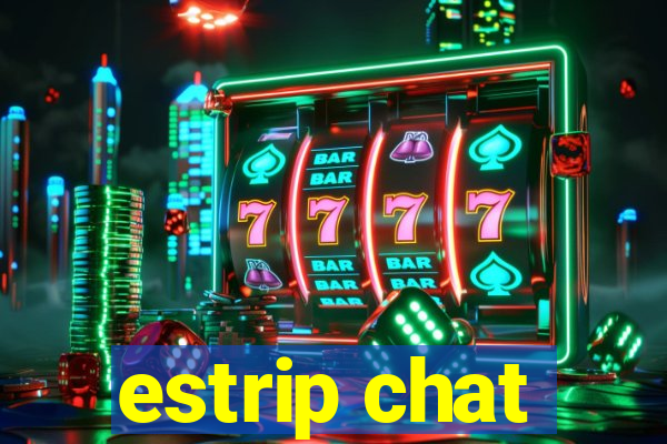 estrip chat