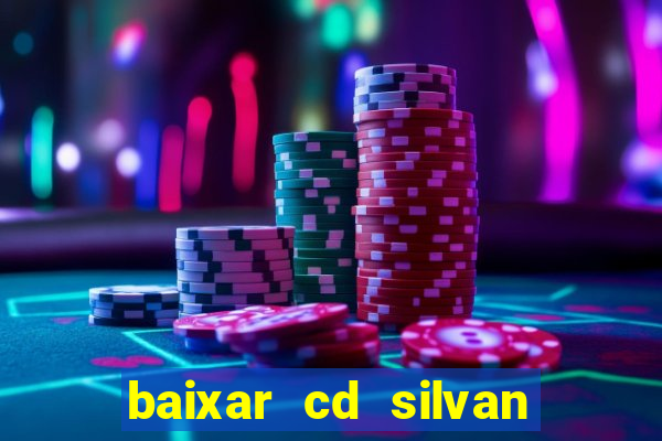 baixar cd silvan santos 茅 hoje