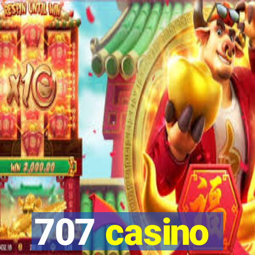 707 casino