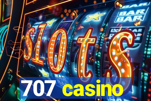 707 casino