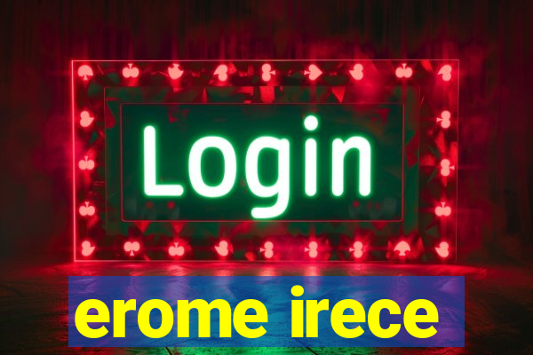 erome irece