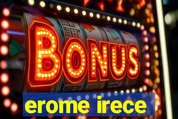 erome irece