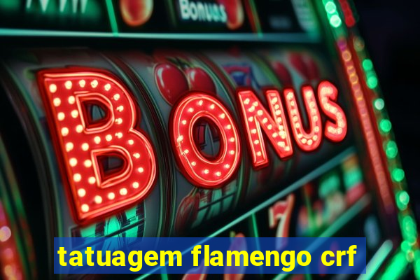 tatuagem flamengo crf