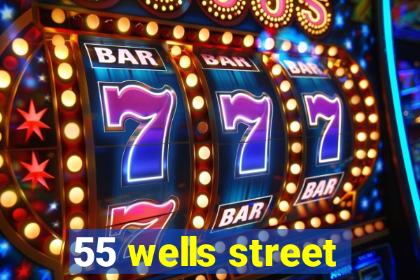 55 wells street