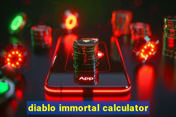 diablo immortal calculator