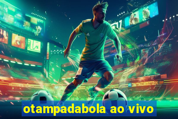 otampadabola ao vivo