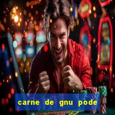 carne de gnu pode ser consumida