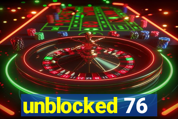 unblocked 76