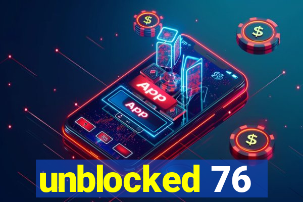 unblocked 76