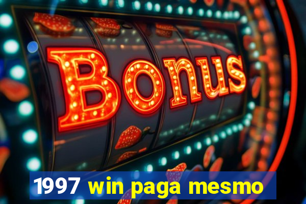 1997 win paga mesmo
