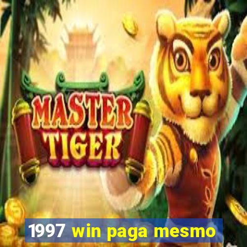 1997 win paga mesmo