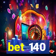 bet 140
