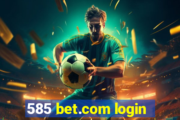 585 bet.com login