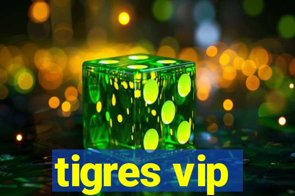 tigres vip