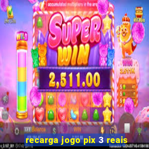 recarga jogo pix 3 reais