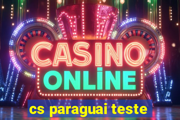 cs paraguai teste