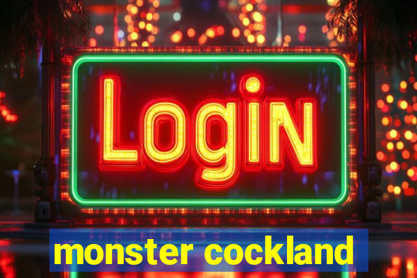 monster cockland