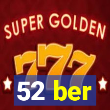 52 ber
