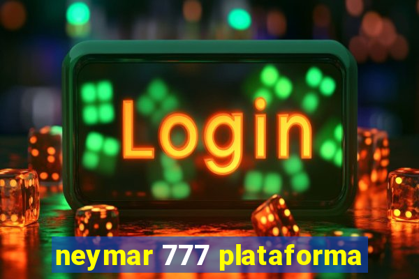 neymar 777 plataforma