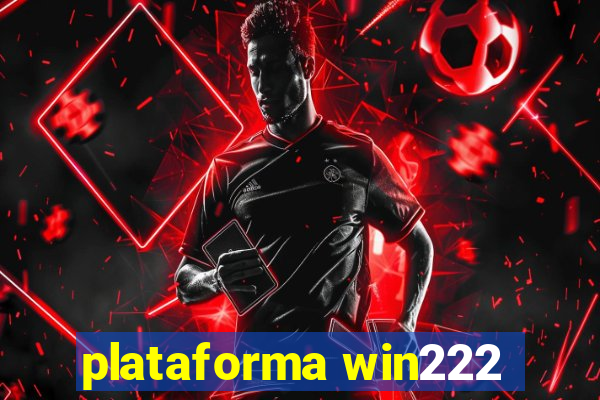 plataforma win222