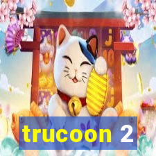 trucoon 2