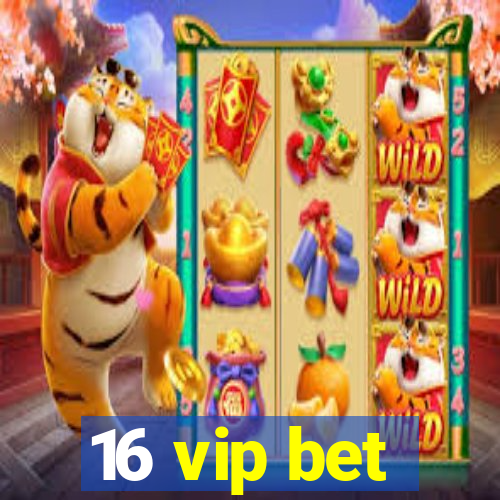 16 vip bet