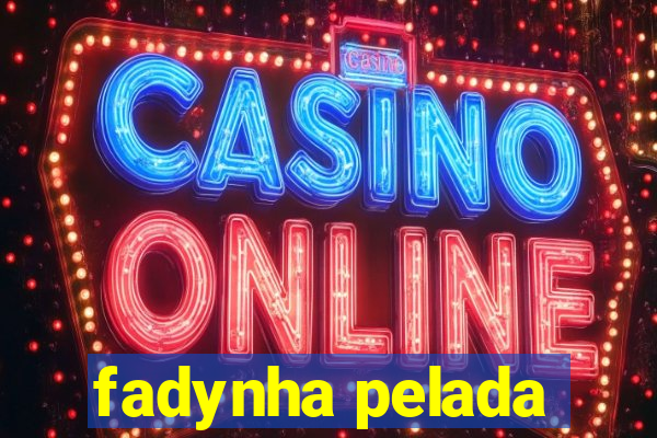 fadynha pelada