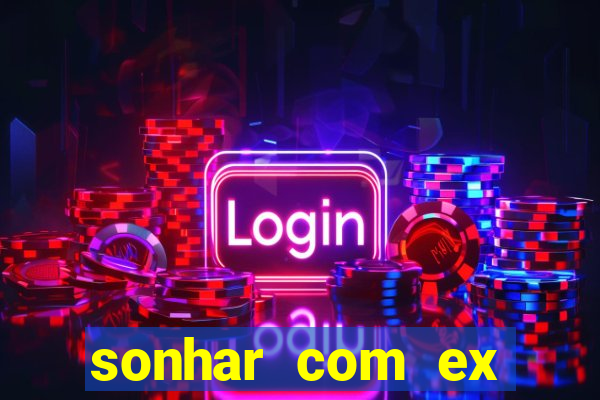 sonhar com ex mulher jogo do bicho