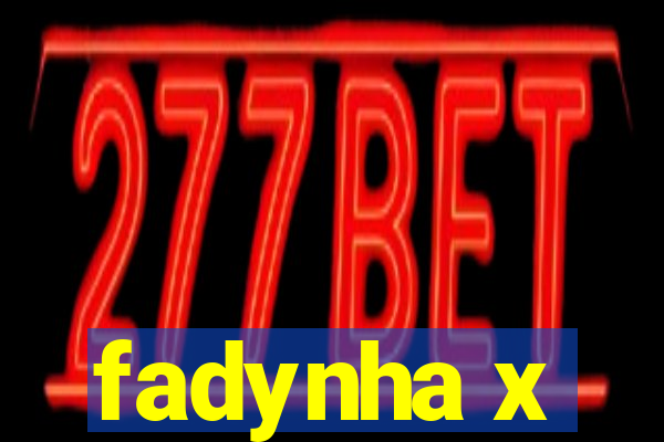 fadynha x